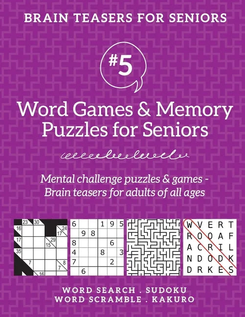 Brain Teasers for Seniors #5: Word Games & Memory Puzzles for Seniors. Mental challenge puzzles & games - Brain teasers for adults for all ages - Paperback