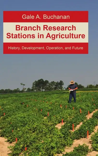 Branch Research Stations in Agriculture: History, Development, Operation, and Future - Hardcover