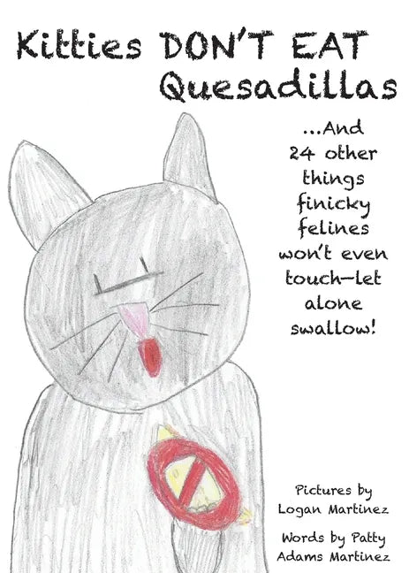 Kitties Don't Eat Quesadillas: An A-to-Z Picture Book for Picky Eaters - Paperback