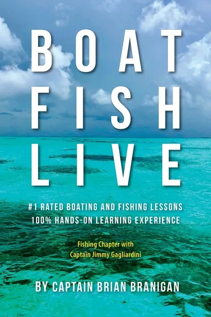 Boat Fish Live: #1 Rated Boating and Fishing Lessons, 100% Hands-On Experience - Paperback