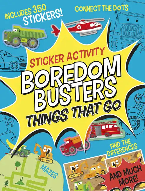 Boredom Busters: Things That Go Sticker Activity: Includes 350 Stickers! Mazes, Connect the Dots, Find the Differences, and Much More! - Paperback