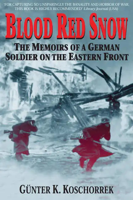 Blood Red Snow: The Memoirs of a German Soldier on the Eastern Front - Paperback
