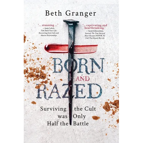 Born and Razed: Surviving the Cult was Only Half the Battle - Paperback