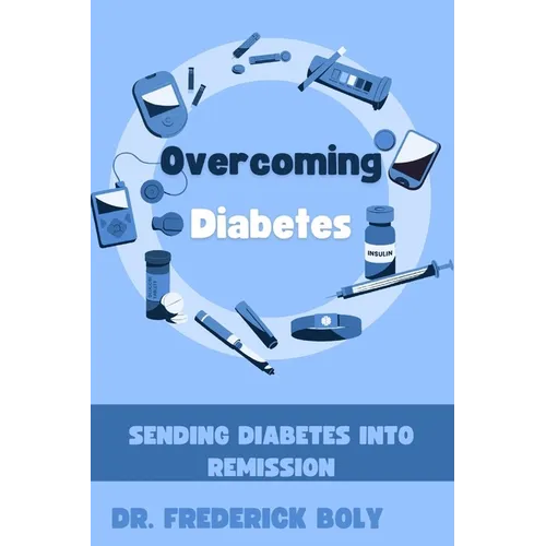 Overcoming Diabetes: Sending diabetes into remission - Paperback