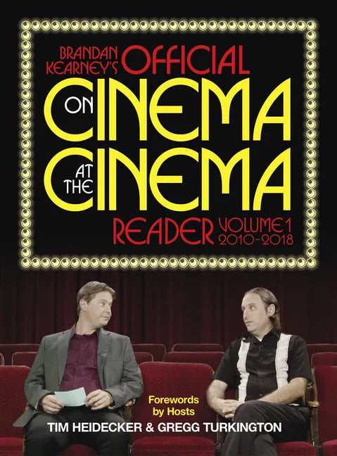 Brandan Kearney's Official on Cinema at the Cinema Reader: Volume One: 2010-2018 - Hardcover