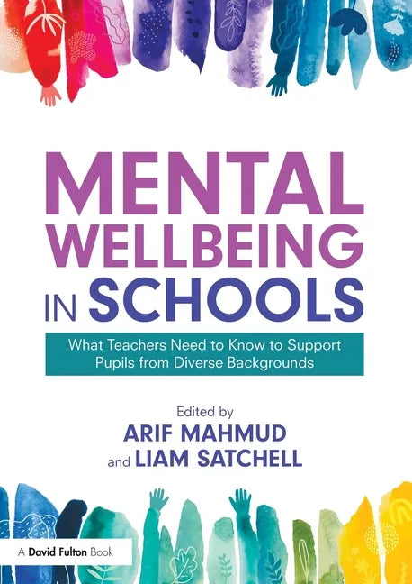 Mental Wellbeing in Schools: What Teachers Need to Know to Support Pupils from Diverse Backgrounds - Paperback