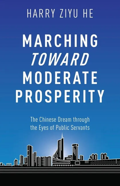 Marching Towards Moderate Prosperity: The Chinese Dream through the Eyes of Public Servants - Paperback