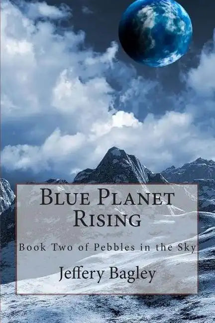 Blue Planet Rising: Book Two of Pebbles in the Sky - Paperback