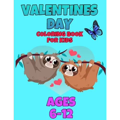 valentines day coloring book for kids ages 6-12: valentines day coloring book animals for boys and girls ages 4-5-6-7-8-9-10-11-12 / animal coloring b - Paperback