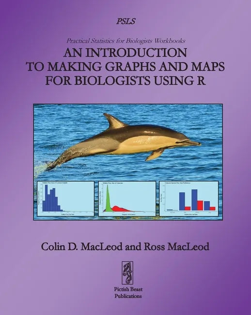 An Introduction to Making Graphs and Maps for Biologists using R - Paperback