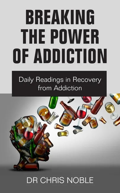Breaking the Power of Addiction: Daily Readings in Recovery from Addiction - Paperback