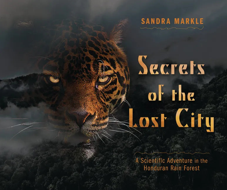 Secrets of the Lost City: A Scientific Adventure in the Honduran Rain Forest - Library Binding