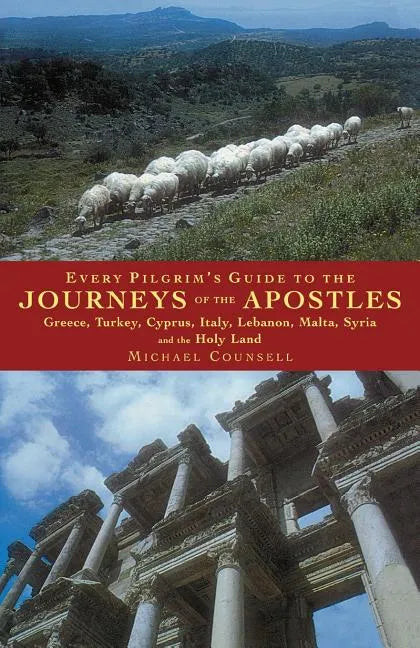 Every Pilgrim's Guide to the Journeys of the Apostles: Greece, Turkey, Italy, Lebanon, Malta, Syria and the Holy Land - Paperback