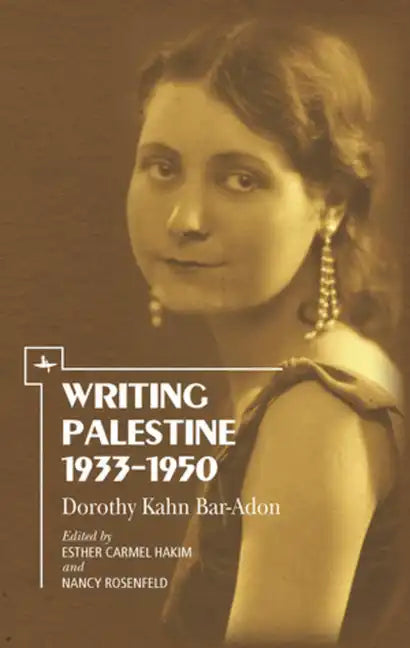 Writing Palestine 1933-1950: Dorothy Kahn Bar-Adon - Paperback