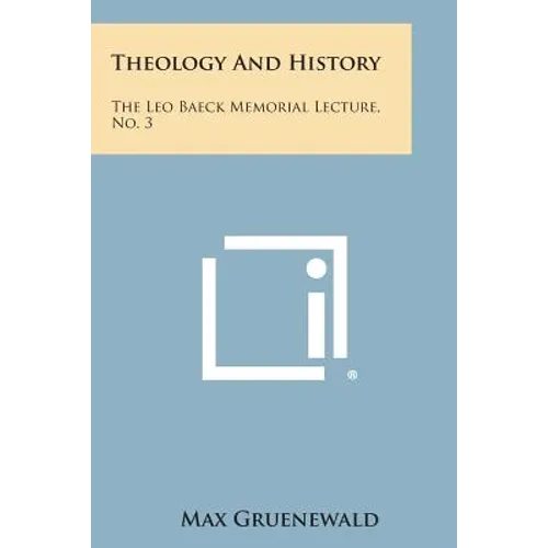 Theology and History: The Leo Baeck Memorial Lecture, No. 3 - Paperback