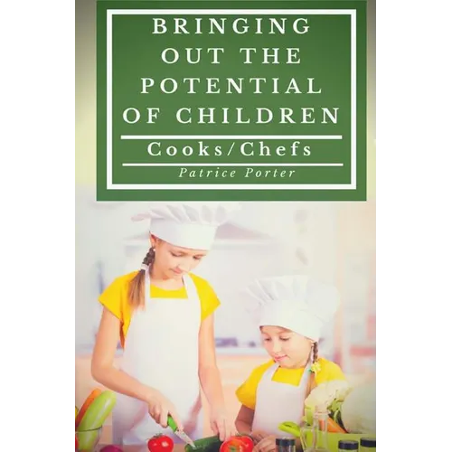 Bringing Out the Potential of Children. Cooks/Chefs - Paperback