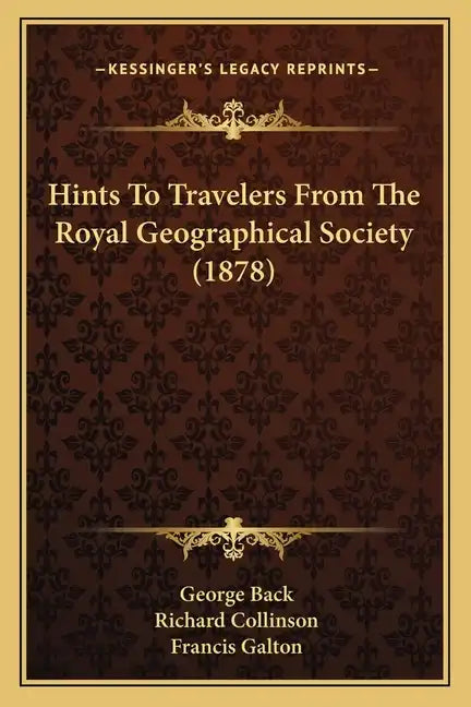 Hints to Travelers from the Royal Geographical Society (1878) - Paperback