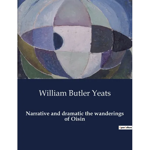 Narrative and dramatic the wanderings of Oisin - Paperback