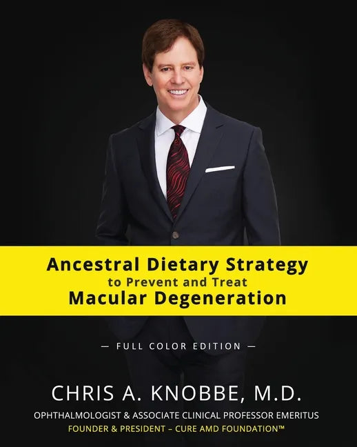 Ancestral Dietary Strategy to Prevent and Treat Macular Degeneration: Full Color Paperback Edition - Paperback