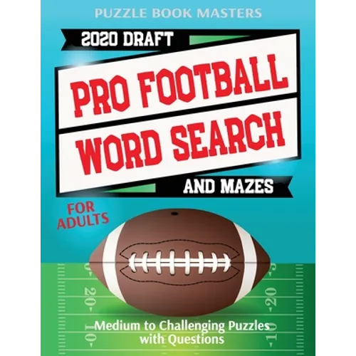Pro Football 2020 Draft Word Search and Mazes for Adults: Medium to Challenging Puzzles with Questions - Paperback
