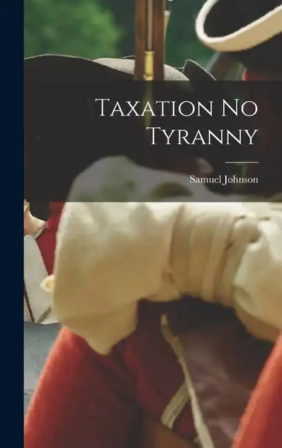 Taxation No Tyranny - Hardcover