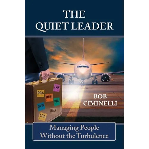 The Quiet Leader: Managing People Without the Turbulence - Paperback