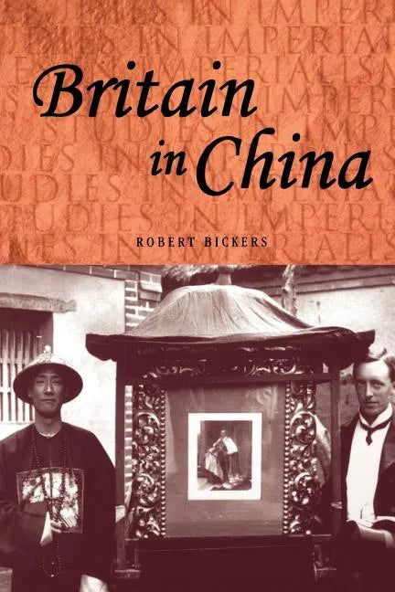 Britain in China: Community, Culture and Colonialism, 1900-49 - Paperback