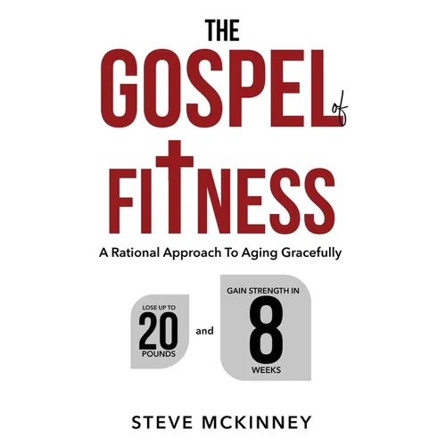 The Gospel of Fitness: A Rational Approach to Aging Gracefully - Paperback
