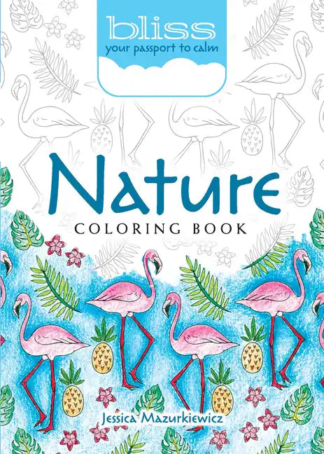 Bliss Nature Coloring Book: Your Passport to Calm - Paperback
