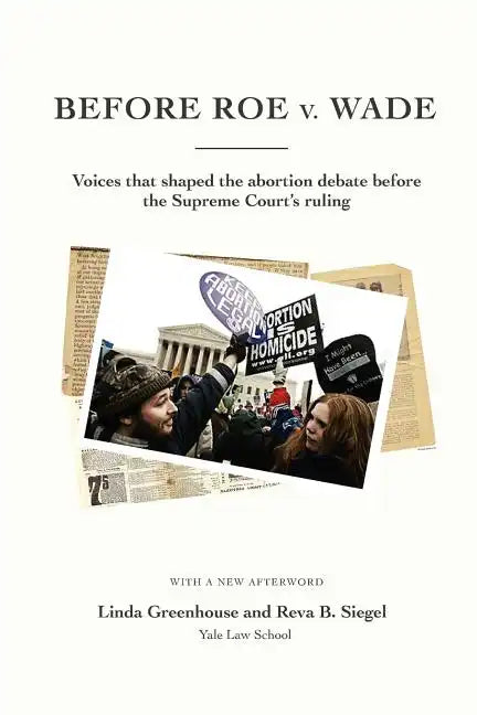 Before Roe V. Wade: Voices That Shaped the Abortion Debate Before the Supreme Court's Ruling - Paperback