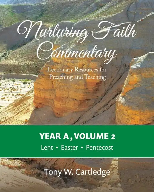 Nurturing Faith Commentary, Year A, Volume 2: Lectionary Resources for Preaching and Teaching-Lent, Easter, Pentecost - Paperback