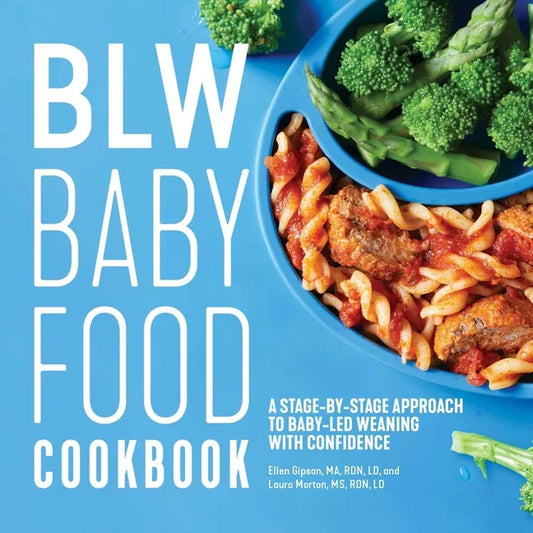 Blw Baby Food Cookbook: A Stage-By-Stage Approach to Baby-Led Weaning with Confidence - Paperback