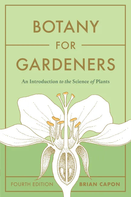 Botany for Gardeners, Fourth Edition: An Introduction to the Science of Plants - Paperback