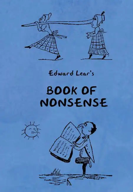 Book of Nonsense (Containing Edward Lear's complete Nonsense Rhymes, Songs, and Stories with the Original Pictures) - Hardcover