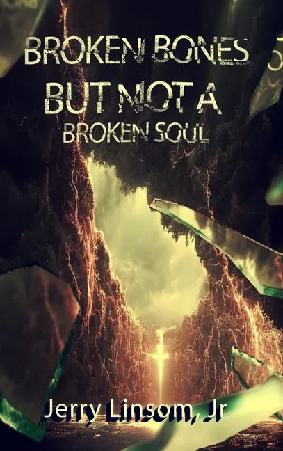 Broken Bones But Not A Broken Soul - Hardcover