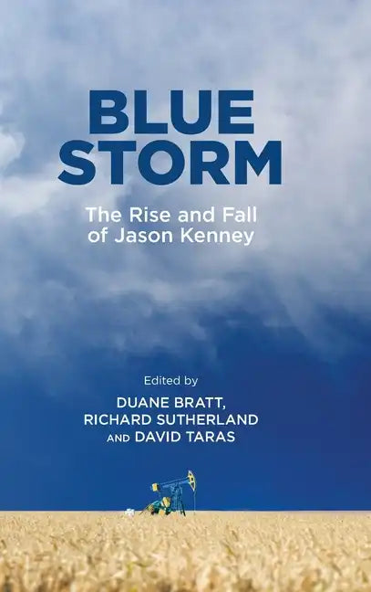 Blue Storm: The Rise and Fall of Jason Kenney - Hardcover