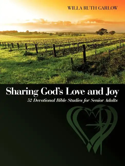 Sharing God's Love and Joy: 52 Devotional Bible Studies for Senior Adults - Paperback