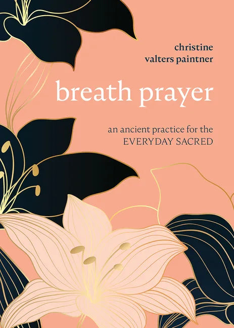 Breath Prayer: An Ancient Practice for the Everyday Sacred - Paperback