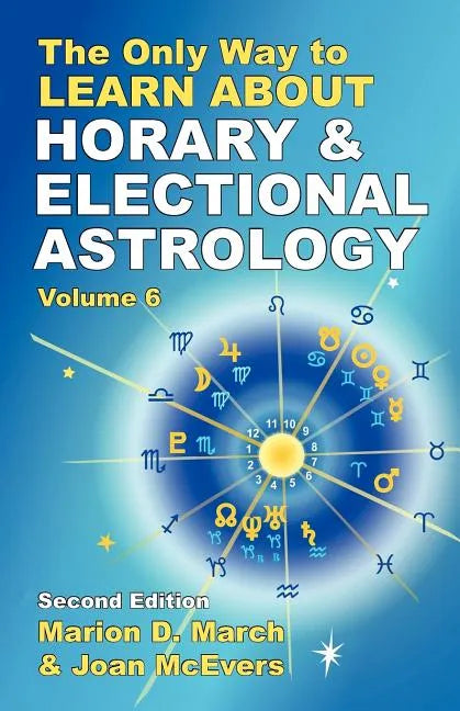 The Only Way to Learn About Horary and Electional Astrology - Paperback