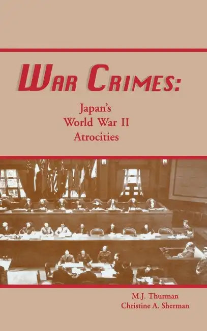 War Crimes: Japan's World War II Atrocities - Paperback
