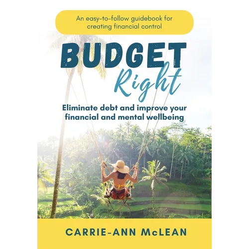 Budget Right: Eliminate debt and improve your financial and mental wellbeing - Paperback