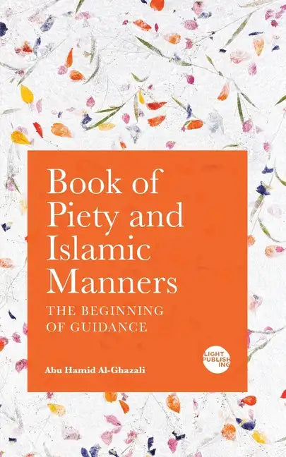Book of Piety and Islamic Manners: The Beginning of Guidance - Paperback