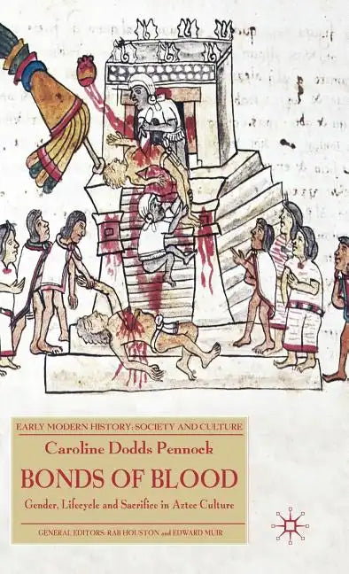 Bonds of Blood: Gender, Lifecycle and Sacrifice in Aztec Culture - Hardcover