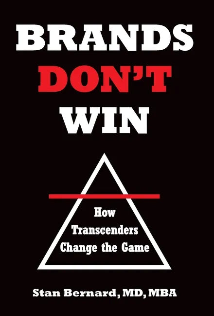 Brands Don't Win: How Transcenders Change the Game - Hardcover