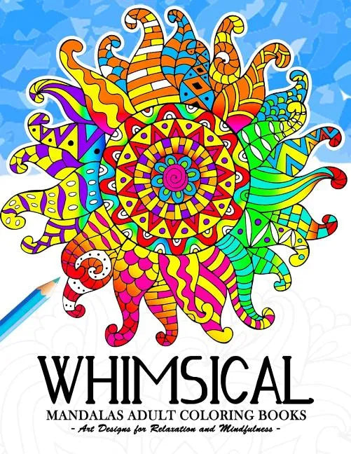 Whimsical Mandala Adult coloring books: Art Design for Relaxation and Mindfulness - Paperback