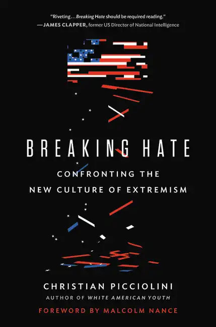 Breaking Hate: Confronting the New Culture of Extremism - Hardcover