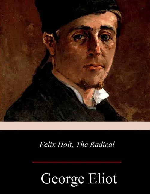 Felix Holt, the Radical - Paperback