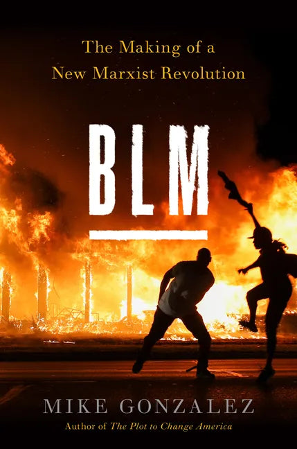 Blm: The Making of a New Marxist Revolution - Hardcover