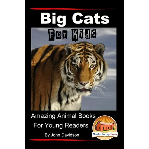 Big Cats For Kids - Amazing Animal Books for Young Readers - Paperback