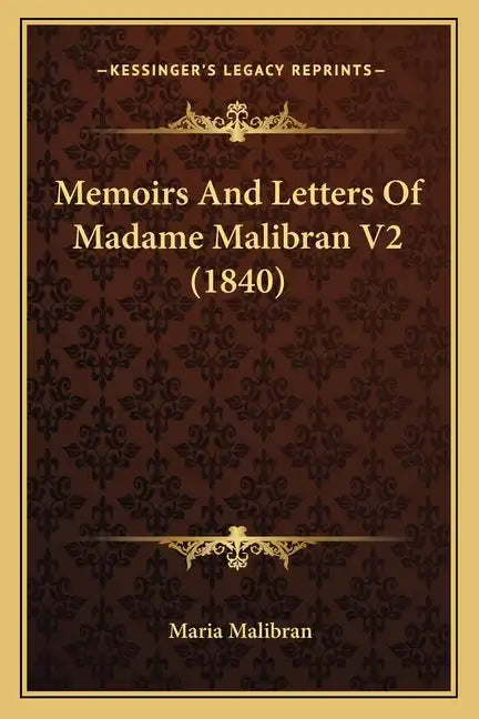 Memoirs And Letters Of Madame Malibran V2 (1840) - Paperback
